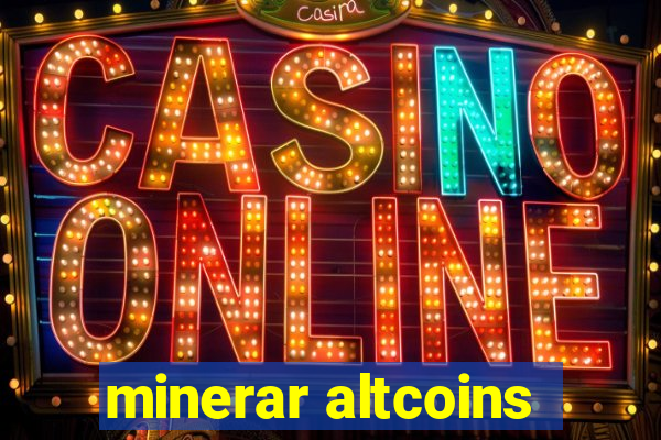 minerar altcoins